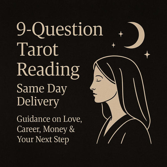 9-Question Tarot Reading, Same Day Delivery, Guidance on Love, Career, Money & Your Next Step